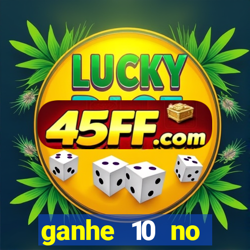 ganhe 10 no cadastro bet